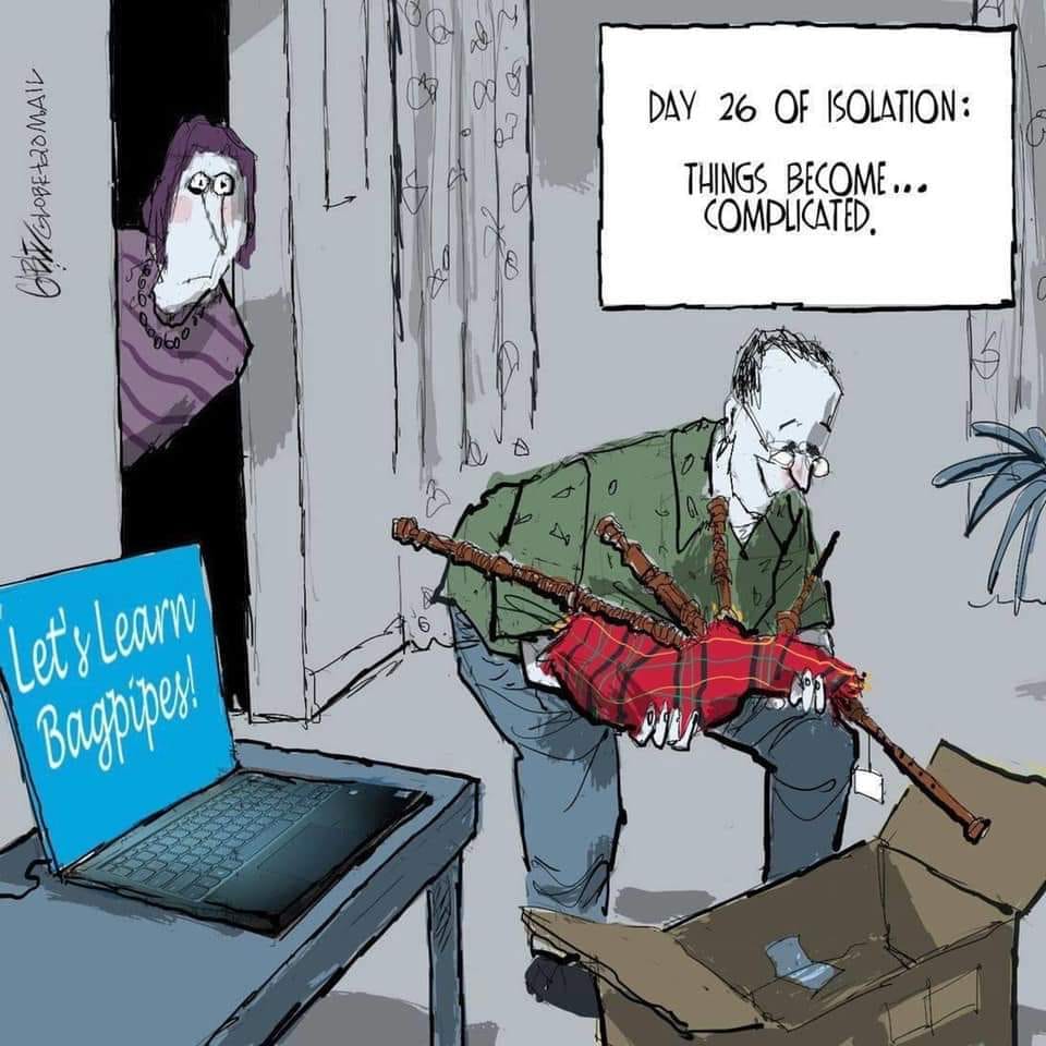A cartoon of a many pulling a bagpipe out of a box after Day 26 of isolation. A computer sits to his right stating "Lets Learn Bagpipes!" while his wife looks on in horror from a doorway.
